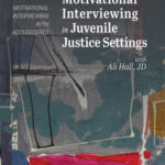 Motivational Interviewing in Juvenile Justice Settings