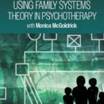 Using Family Systems Theory in Psychotherapy