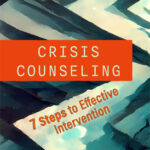 Crisis Counseling: 7 Steps to Effective Intervention