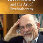 Irvin Yalom and the Art of Psychotherapy
