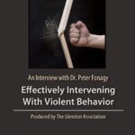 Effectively Intervening with Violent Behavior: An Interview with Dr. Peter Fonagy