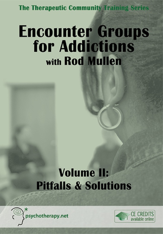 Encounter Groups for Addictions, Volume II: Pitfalls & Solutions