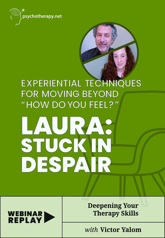 Experiential Techniques for Moving Beyond “How Do You Feel?” – Laura: Stuck in Despair