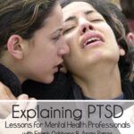 Explaining PTSD: Lessons for Mental Health Professional