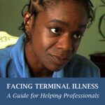 Facing Terminal Illness: A Guide for Helping Professionals
