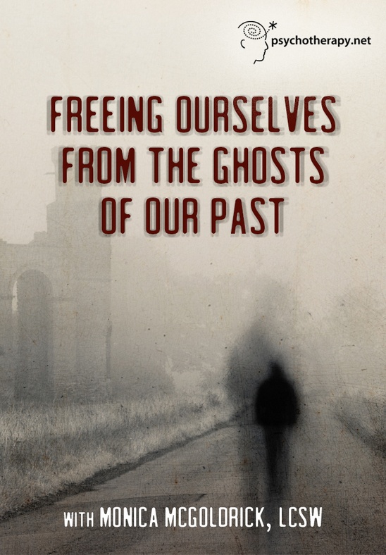 Freeing Ourselves from the Ghosts of Our Past