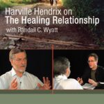 Harville Hendrix on the Healing Relationship