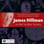 James Hillman on the Soulless Society