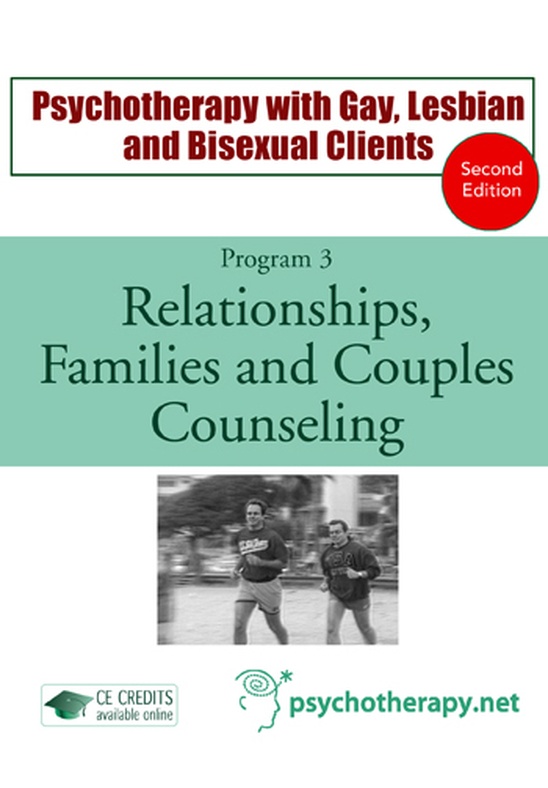 Psychotherapy with Gay, Lesbian and Bisexual Clients 3: Relationships, Families and Couples Counseling