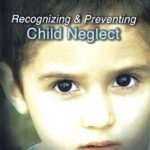 Recognizing and Preventing Child Neglect