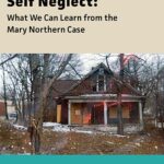 Self-Neglect: What We Can Learn From the Mary Northern Case