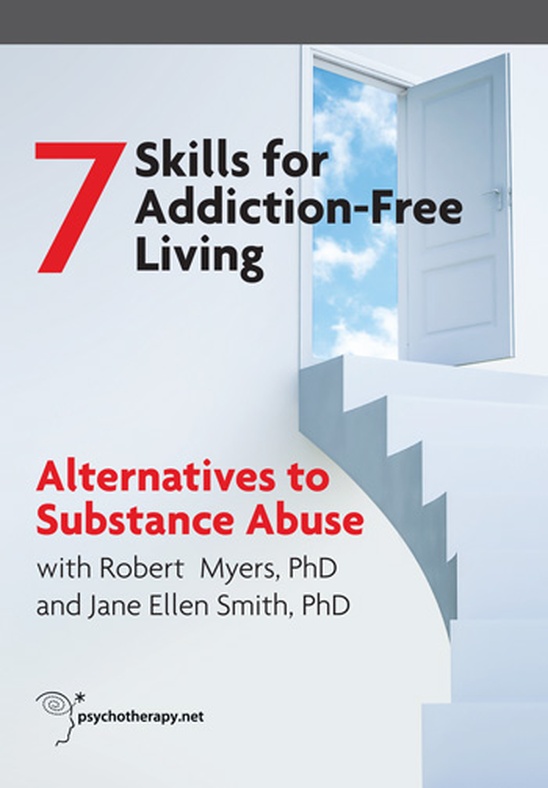 The 7 Skills for Addiction-Free Living: Alternatives to Substance Abuse