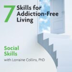The 7 Skills for Addiction-Free Living: Social Skills