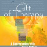 The Gift of Therapy: A Conversation with Irvin Yalom, MD