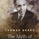 Thomas Szasz on The Myth of Mental Illness