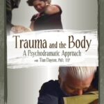 Trauma and the Body: A Psychodramatic Approach