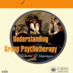 Understanding Group Psychotherapy-Volume II: Inpatients