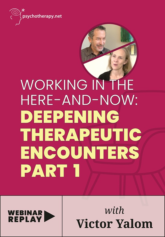 Working in the Here and Now: Deepening Therapeutic Encounters Part 1