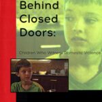 Behind Closed Doors: Children Who Witness Violence