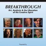 Breakthrough: Art, Analysis, and the Liberation of the Creative Spirit