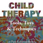 Child Therapy: Tools, Toys and Techniques