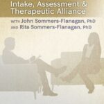 Clinical Interviewing: Intake, Assessment & Therapeutic Alliance