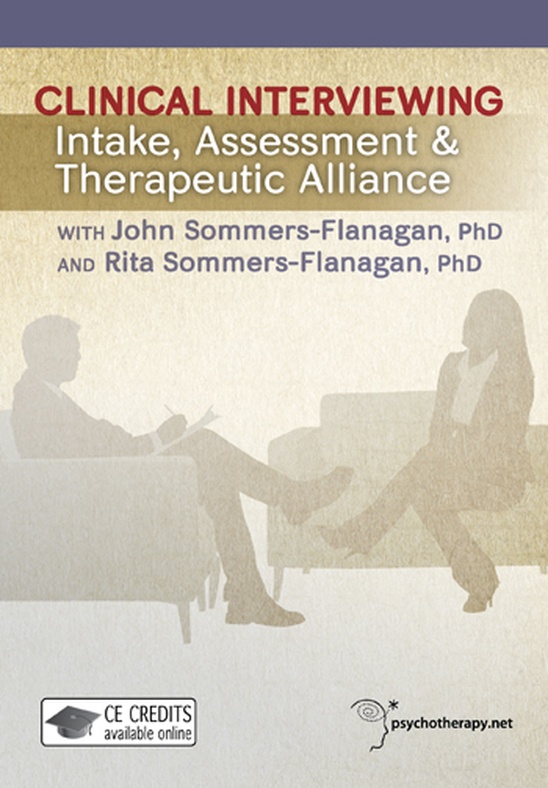 Clinical Interviewing: Intake, Assessment & Therapeutic Alliance