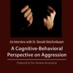 Cognitive Behavioral Perspective on Aggression: An Interview with Dr. Donald Meichenbaum