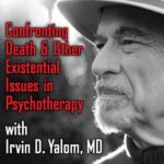 Confronting Death and Other Existential Issues in Psychotherapy