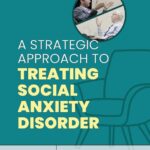A Strategic Approach to Treating Social Anxiety Disorder