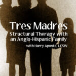 Tres Madres: Structural Therapy with an Anglo/Hispanic Family