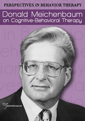 Donald Meichenbaum on Cognitive-Behavioral Therapy