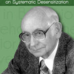 Joseph Wolpe on Systematic Desensitization