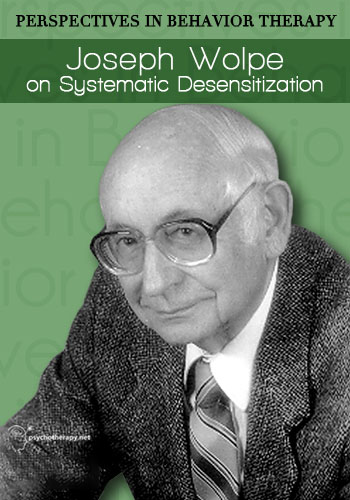 Joseph Wolpe on Systematic Desensitization