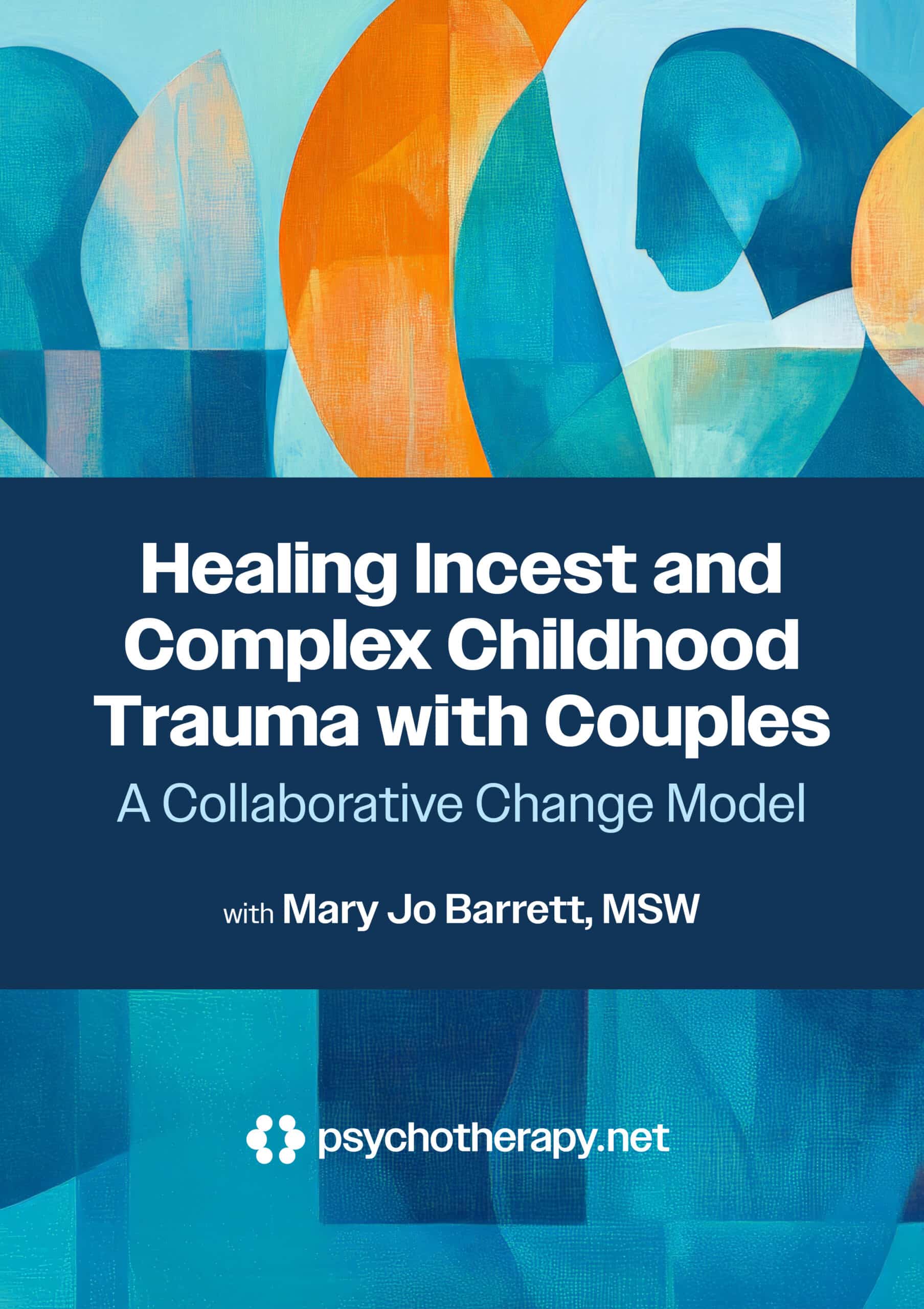 Healing Incest and Complex Childhood Trauma with Couples: A Collaborative Change Model